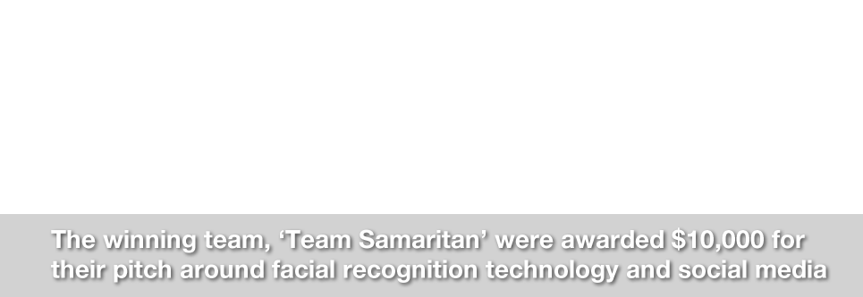 The winning team, ‘Team Samaritan’ were awarded $10,000 for their pitch around facial recognition technology and social media