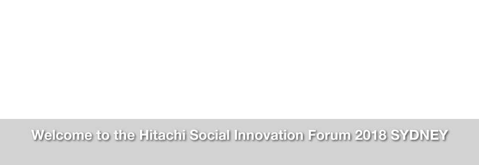 Welcome to the Hitachi Social Innovation Forum 2018 SYDNEY