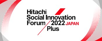 Hitachi Social Innovation Fourum 2022 Japan 2022.10.25-27